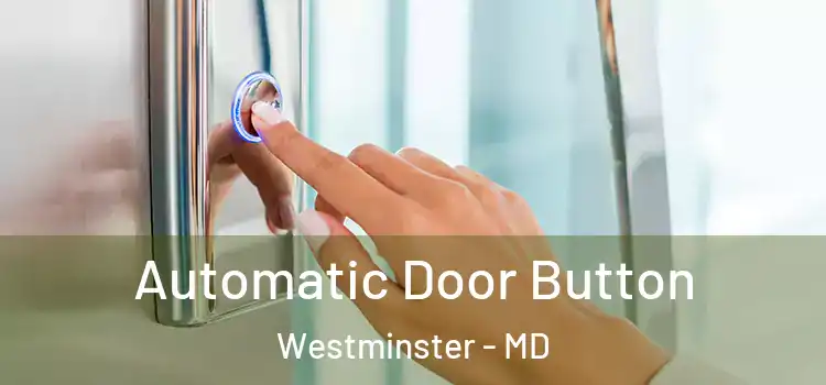  Automatic Door Button Westminster - MD