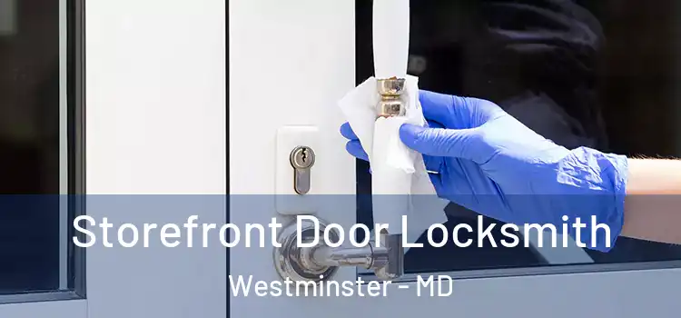  Storefront Door Locksmith Westminster - MD